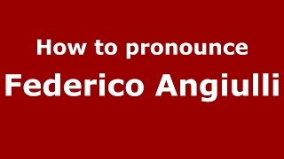 How to pronounce Federico Angiulli