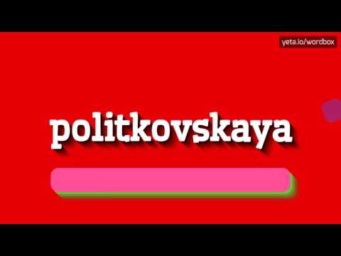 POLITKOVSKAYA - HOW TO PRONOUNCE IT!?