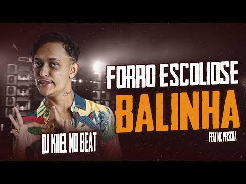 FORRO ESCOLIOSE FEAT MC PRISCILA  - BALINHA ( DJ KIIEL NO BEAT )
