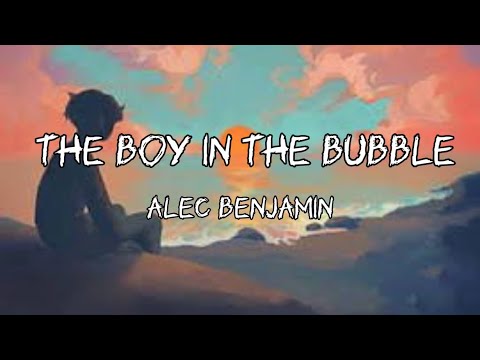 The boy in the Bubble (Lyrics) - Alec Benjamin