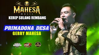 Download lagu PRIMADONA DESA - GERRY MAHESA - MAHESA MUSIC - KEREP SULANG REMBANG mp3