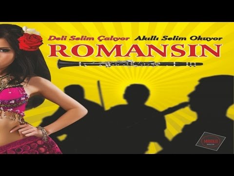 Akıllı Selim - Deli Selim Çalıyor - ROMANSIN