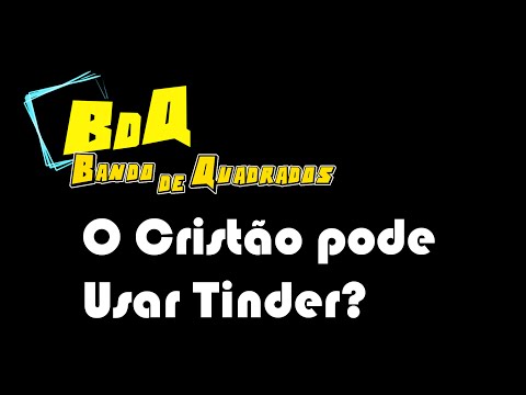 Cristão pode usar Tinder? | Bando de Quadrados
