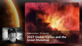 2027 Global Cycles and the Great Mutation  |  Ra Uru Hu  |  Jovian Archive