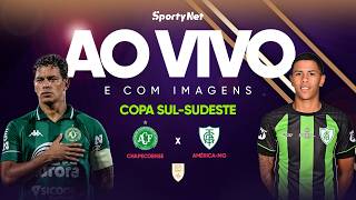 AO VIVO, COM IMAGENS E EXCLUSIVO: CHAPECOENSE X AMÉRICA-MG | RODADA 5 | COPA SUL-SUDESTE