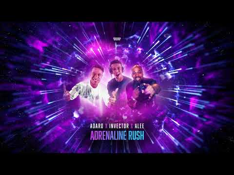 Adaro X Invector X Alee - Adrenaline Rush (OUT NOW)