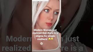 Modern Woman realizes that single mothers have a Stigma!! Lol #mens #kevinsamuels #commonsense #mtr