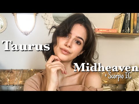 Taurus Midheaven + Scorpio IC