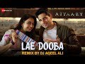 Lae Dooba - Remix | DJ Aqeel Ali | Aiyaary | Sidharth Malhotra & Rakul Preet