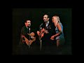 Peter Paul and Mary - Blowin' in the Wind