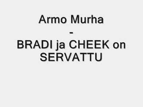Armo Murha - BRADI ja CHEEK on SERVATTU