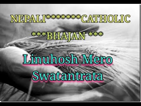 Linuhosh Mero Swatantrata - Nepali Catholic Bhajan