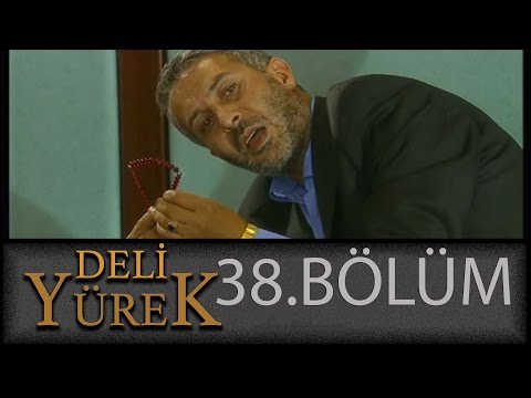 Deli Yürek 38.Bölüm Tek Part İzle (HD)