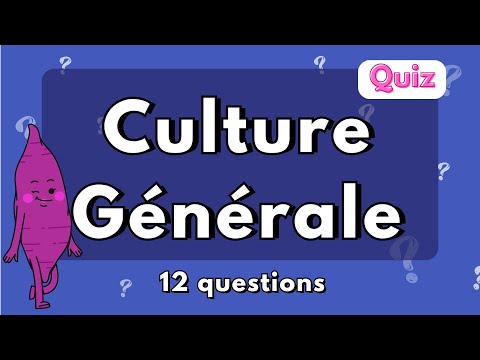 QUIZ : 12 QUESTIONS DE CULTURE GÉNÉRALE #13