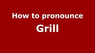 How to pronounce Grill