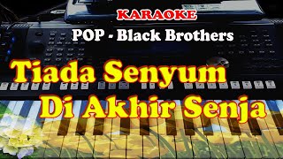 Download lagu BLACK BROTHERS - TIADA SENYUM DI AKHIR SENJA - KARAOKE mp3