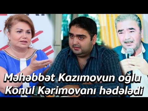 Məhəbbət Kazımovun oğlu Könül Kərimovanı hədələdi: "Məhkəməyə verəcəm!"