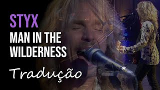 Styx - Man In the Wilderness (Live 2012) [Tradução]
