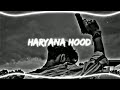 Haryana Hood (slowed reverb) | PERFECTLY SLOWED