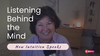 Listening Behind the Mind: How intuition speaks
