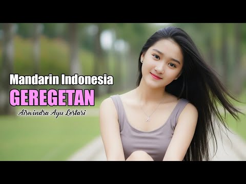 GEREGETAN – Lagu Kenangan Mandarin Indonesia | Aiswindra Ayu Lestari
