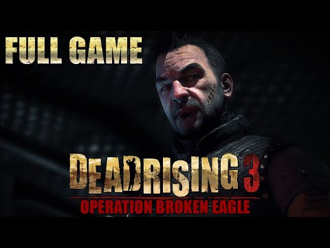 Dead Rising 3: Operation Broken Eagle (XBO) - Full Game DLC 1080p60 HD Walkthrough - No Commentary