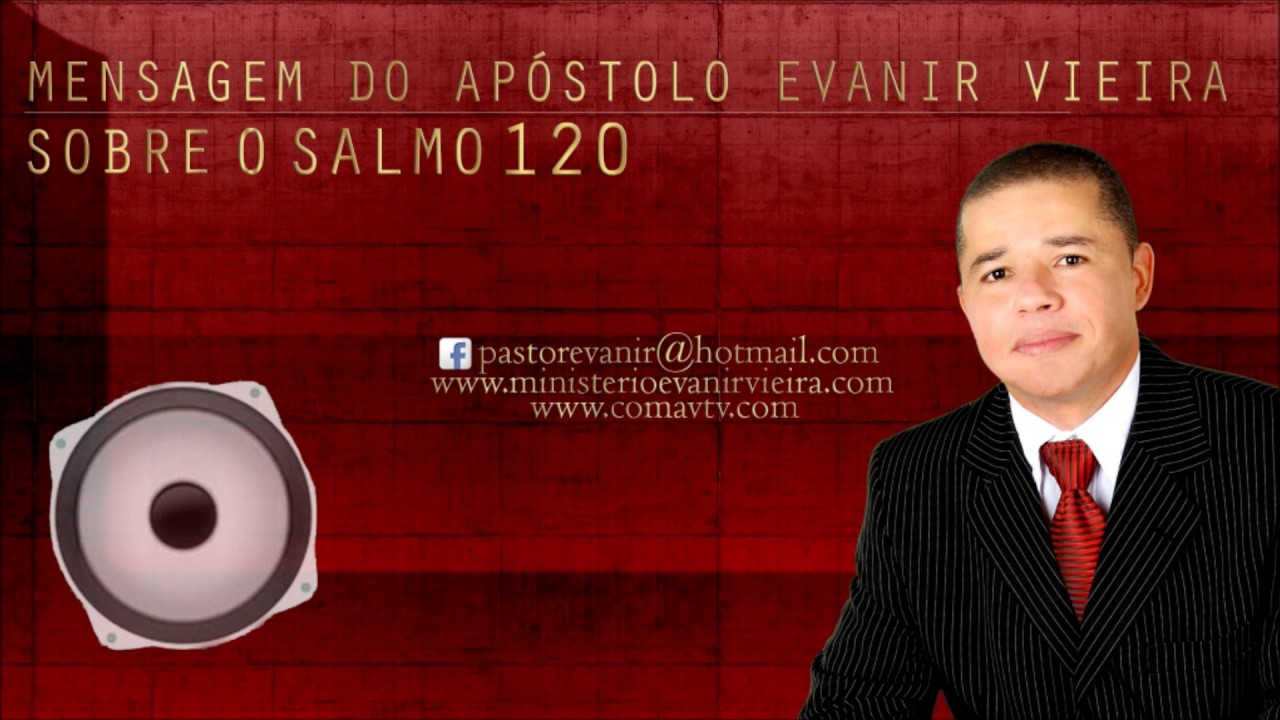 APÓSTOLO EVANIR VIEIRA ENSINANDO O SALMO 120