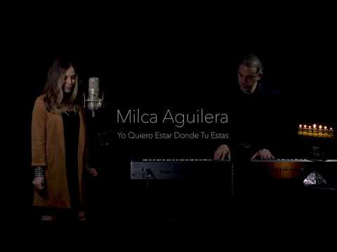 Milca Aguilera -  Yo Quiero Estar Donde Tú Estas