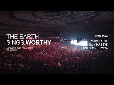 UPPERROOM - The Earth Sings Worthy (Spontaneous) (EOY - NYE COUNTDOWN TO 2024) [w/CN translation]