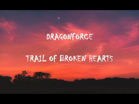 DragonForce - Trail of broken hearts (lyrics)