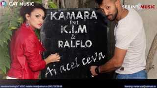 K.I.M feat. Kamara & Ralflo - Ai acel ceva (Official Single)