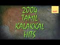 Hits of 2004 - Tamil songs - Audio JukeBOX (VOL I)