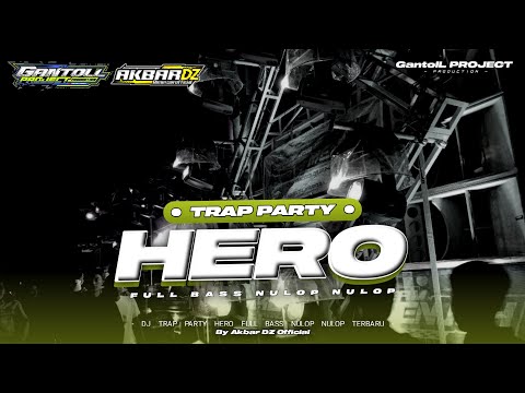 DJ TRAP PARTY HERO FULL BASS NULOP NULOP TERBARU
