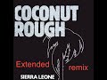 Coconut Rough  - Sierra Leone Fan Remix (Extended)