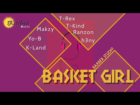 Basket Girl - T-Rex |T-Kind | Ranzon | h3ny | Makzy | Yo-B | K-Land