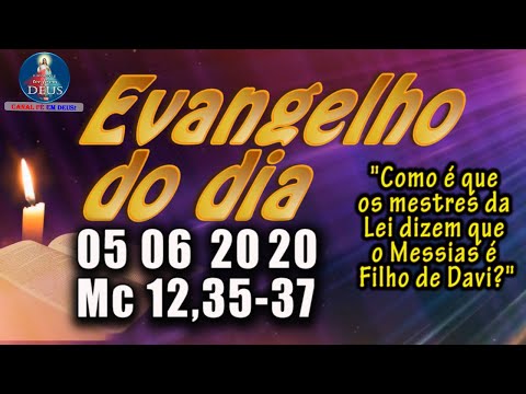 EVANGELHO DO DIA 05/06/2020, COM REFLEXÃO. Evangelho (Mc 12,35-37)