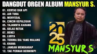 Download lagu FULL ALBUM DANGDUT ORGEN TUNGGAL MANSYUR S 2025 | KERTAS DAN API - AIR TUBA mp3