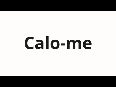 How to pronounce Calo-me