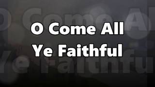 O Come All Ye Faithful