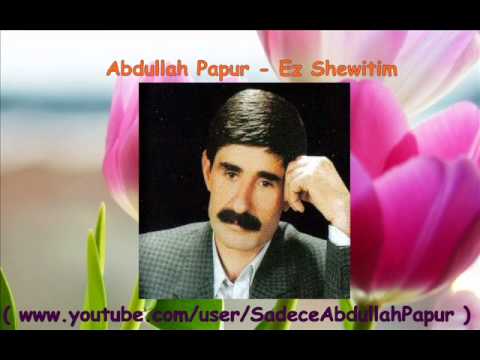 Abdullah Papur - Ez Shewitim