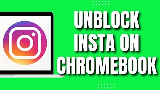 How To Unblock Instagram On School Chromebook (EASY)