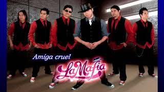 Amiga cruel-La Mafia