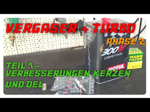 Vergaser + Turbolader Phase2 / Teil 1 - Verbesserungen, Kerzen und Öl