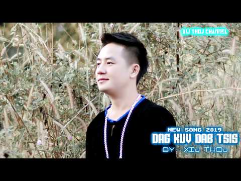 DAG KUV DAB TSIS -  BY : XIJ THOJ [ NEW SONG 2019 ] Original
