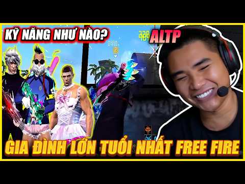 GIA ĐÌNH LỚN TUỔI NHẤT FREE FIRE VIỆT NAM THAM GIA ALTP KỸ NĂNG NHƯ THẾ NÀO ?  DI CHUYỂN QUÁ HAY