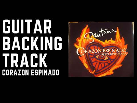 Corazón Espinado - Maná y Santana (Guitar Backing Track)