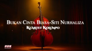 Download lagu Bukan CInta Biasa - Siti Nurhaliza  (Instrumental Quartet - Kuartet Kolumpo) mp3