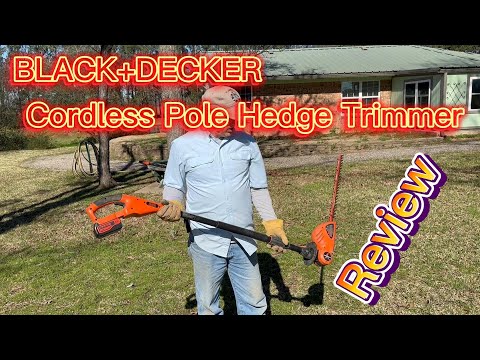 BLACK+DECKER Cordless Pole Hedge Trimmer Review