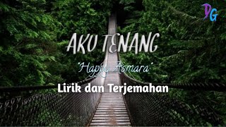 Download lagu Aku Tenang - Happy Asmara (Lirik & terjemahan indo) mp3 Download lagu Aku Tenang - Happy Asmara (Lirik & terjemahan indo) mp3