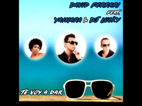 David Ferrari feat. Yaimara & Dj Lucky - Te Voy A Dar